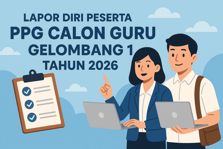 Lapor Diri Peserta PPG Calon Guru Gelombang 1 Tahun 2026